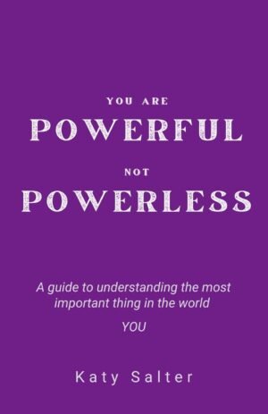 Powerful Not Powerless: A journey through learning then unlearning about yourself.