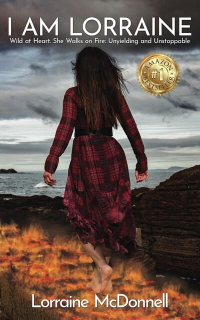 I Am Lorraine: Wild at Heart. She Walks on Fire. Unyielding and Unstoppable.
