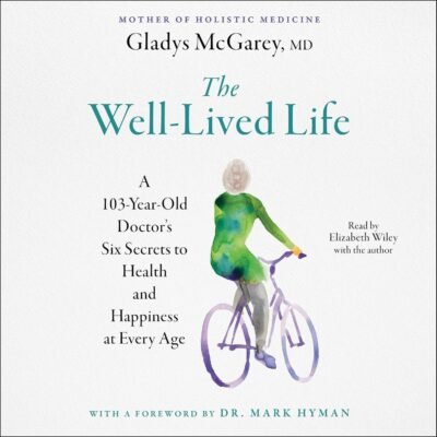 81AKI8Mr2IL._SL1500_.jpg The Well-Lived Life: A 102-Year-Old Doctor's Six Secrets to Health and Happiness at Every Age