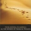 From Medina To Karbala: In The Words Of Imam Al Husayn