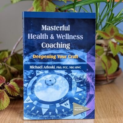 81dKigHjDL._SL1500_.jpg Masterful Health and Wellness Coaching: Deepening Your Craft