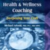 81mYs80AwtL._SL1500_.jpg Masterful Health and Wellness Coaching: Deepening Your Craft