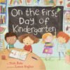 On the First Day of Kindergarten: A Rhyming Read-Aloud for Classroom Readiness and Back-to-School Fun